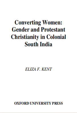 Converting Women Gender and Protestant Christianity in Colonial South India